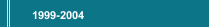 1999-2004